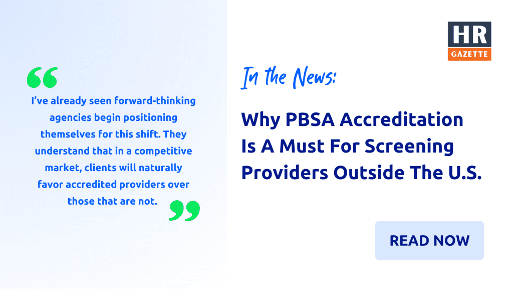 HR Gazette: Why PBSA General Accreditation Is A Must For Screening Providers Outside The U.S.