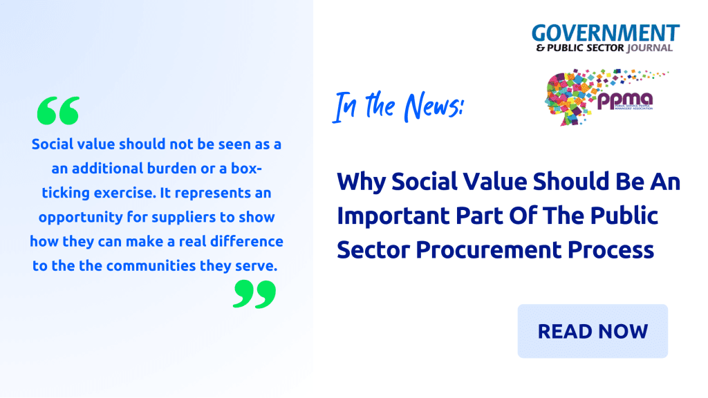 Government and Public Sector Journal: Why Social Value Should Be An Important Part Of The Public Sector Procurement Process