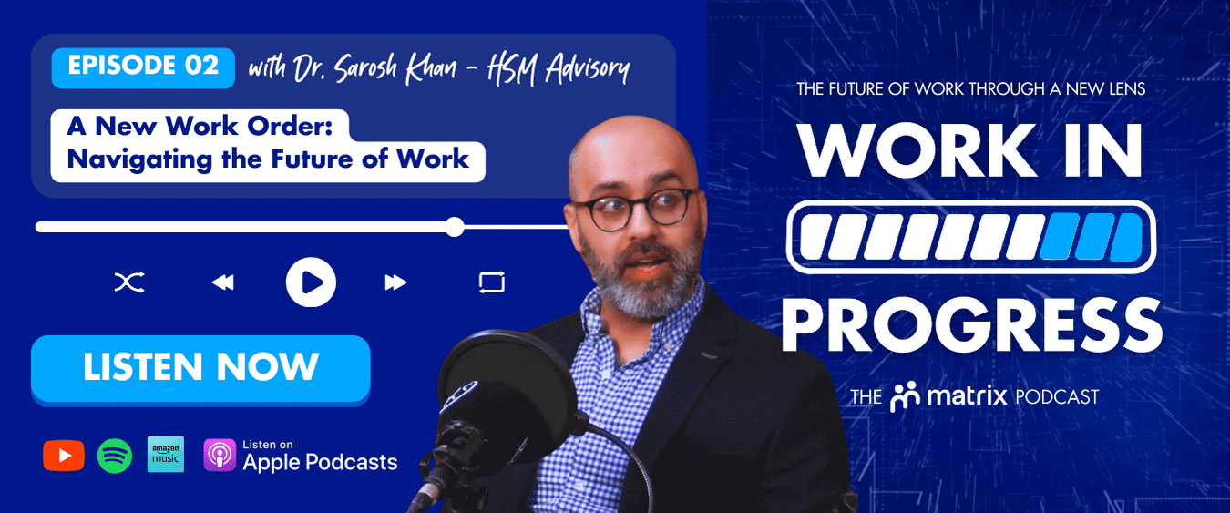 The Matrix Podcast: EP2 A New Work Order, Navigating the Future of Work