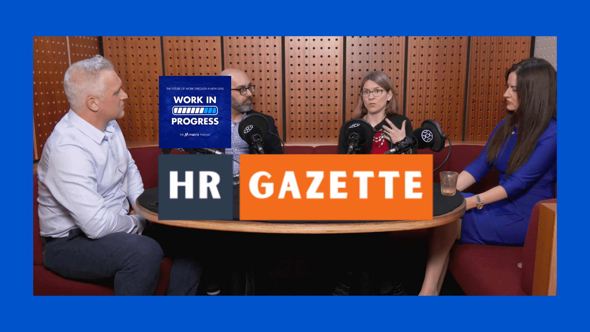 The HR Gazette: Work In Progress, The Matrix Podcast